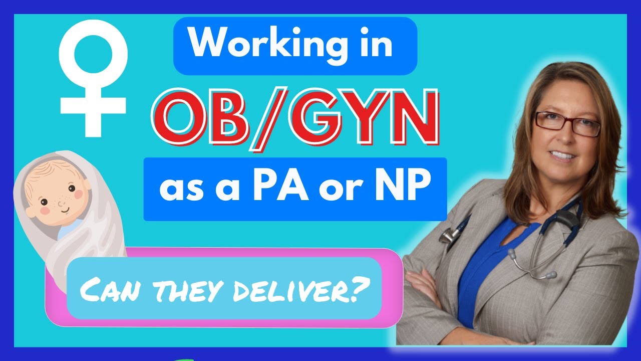 Working in OB/GYN as a PA or NP: delivering babies? and Controversial topics!