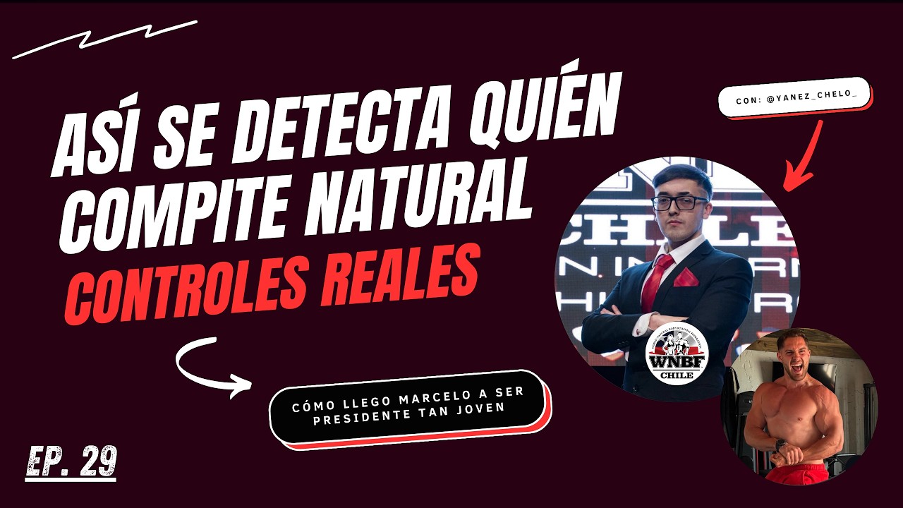 Ep. 29 – Sin controles reales no existe el culturismo natural: WNBF CHILE (Marcelo Yañez)