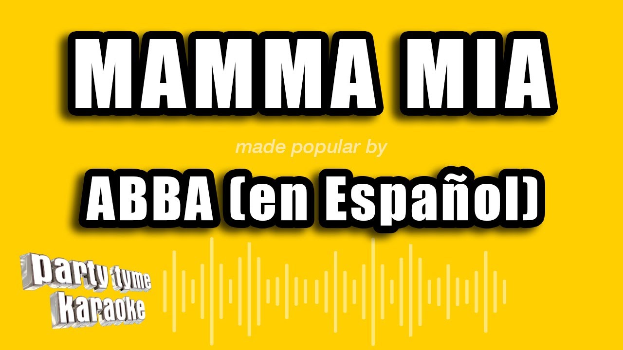 ABBA (en Español) - Mamma Mia (Versión Karaoke)