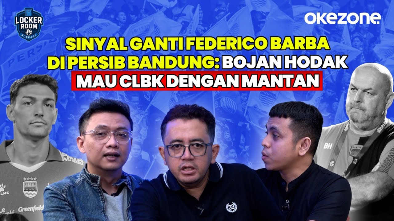 Sinyal Ganti Federico Barba di Persib Bandung: Bojan Hodak Mau CLBK dengan Mantan | Locker Room