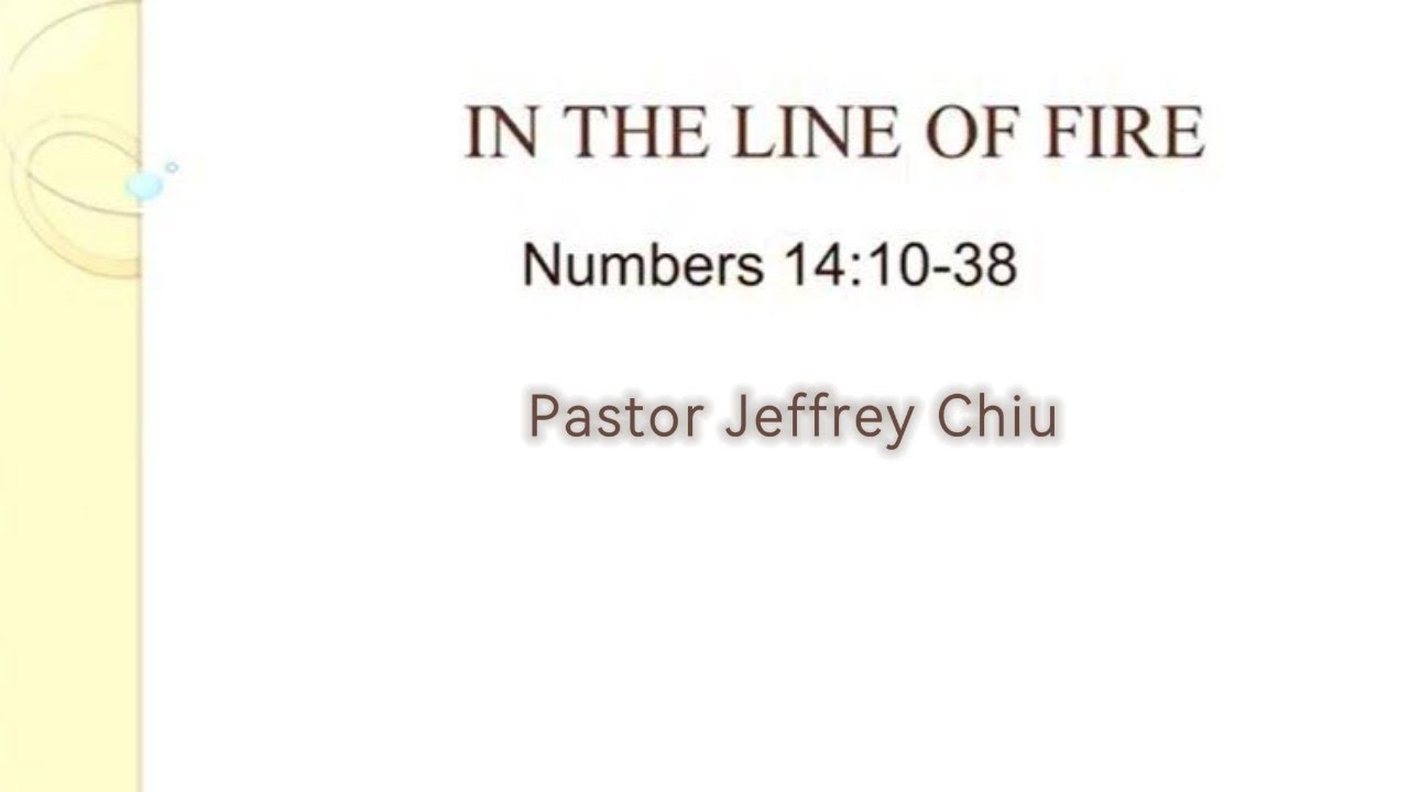 【In the Line of Fire】| Pastor Jeffrey Chiu | Numbers 14:10-38 | English Worship Service | 2022-01-30