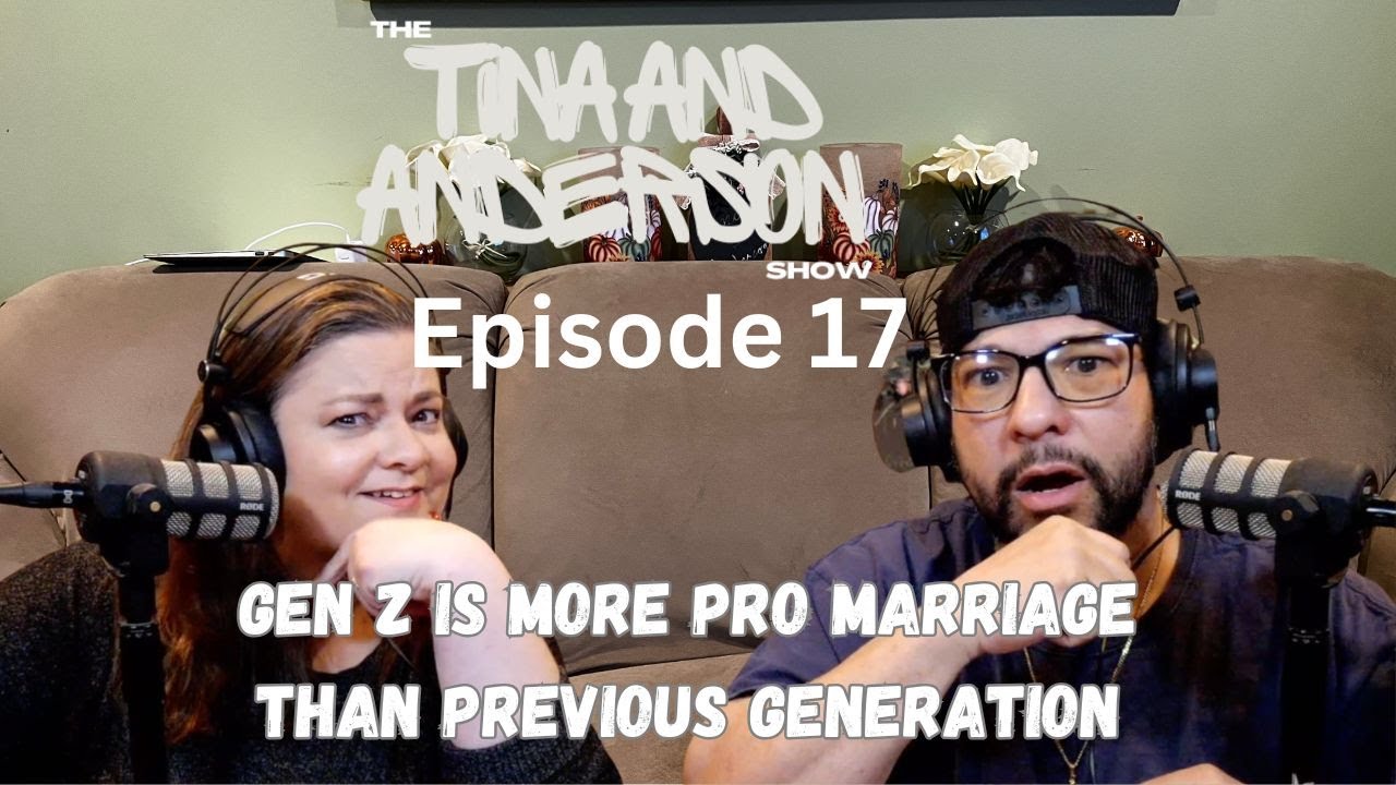 Episode 17- Gen Z is Pro Marriage