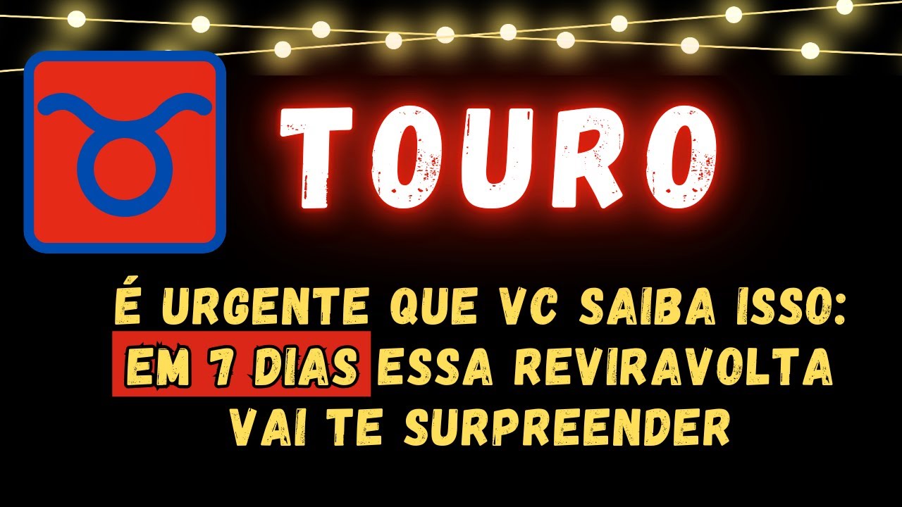 TOURO♉ É URGENTE QUE VC SAIBA ISSO: EM 7 DIAS ESSA REVIRAVOLTA VAI TE SURPREENDER