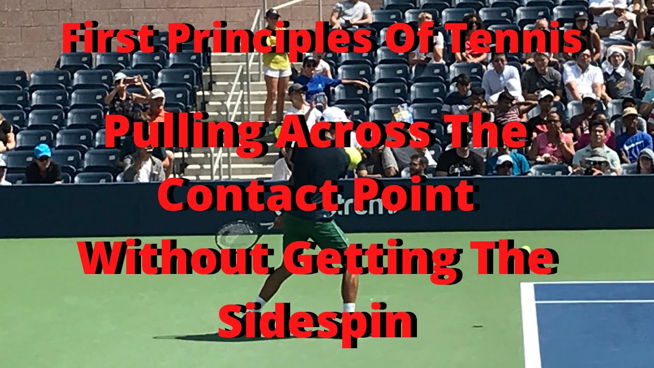 First Principles Of Tennis:  Pulling Across The Contact Point Without Getting The Sidespin