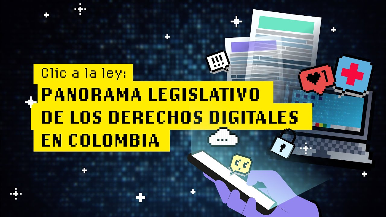 Clic a la ley: Panorama legislativo de los Derechos Digitales en Colombia
