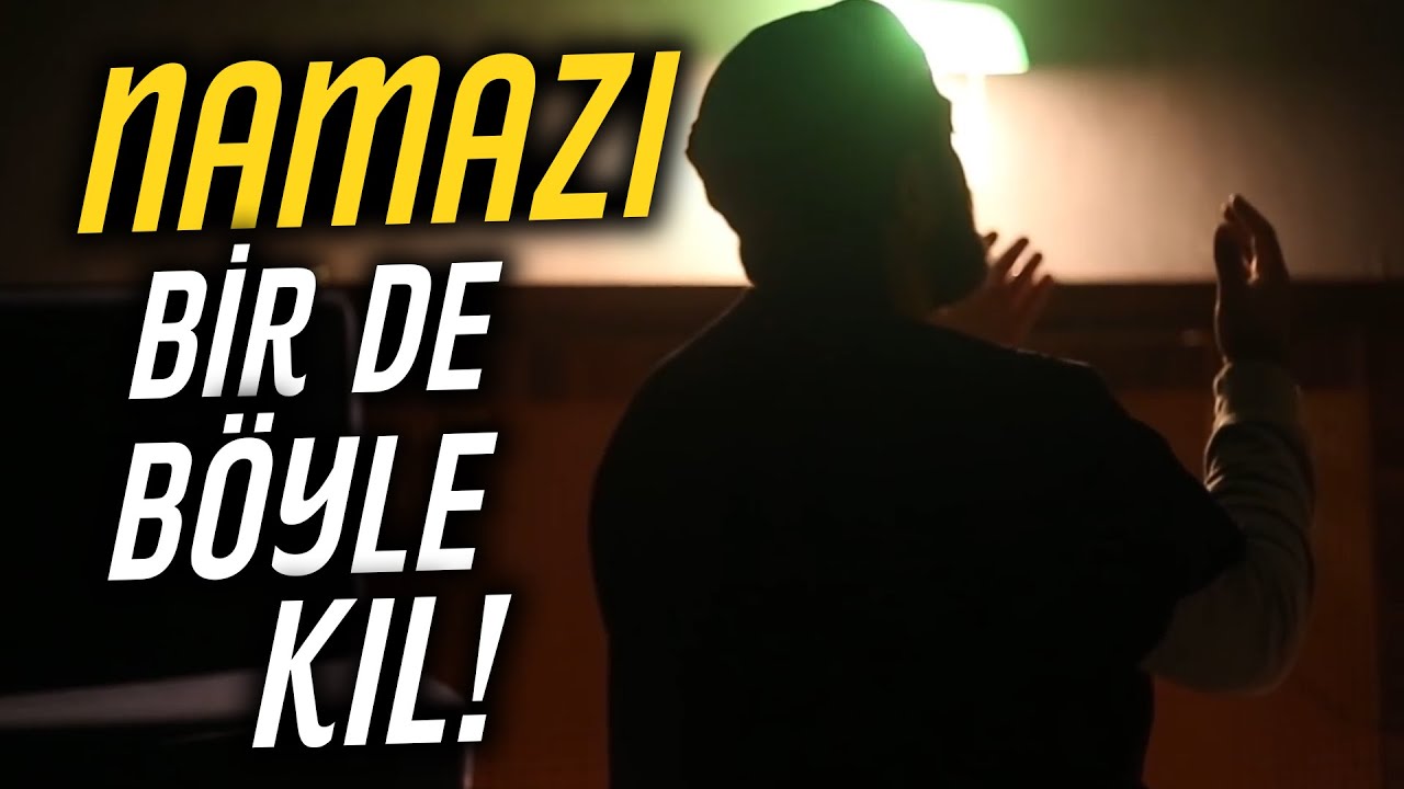 Namazı Bir De Böyle Kıl!