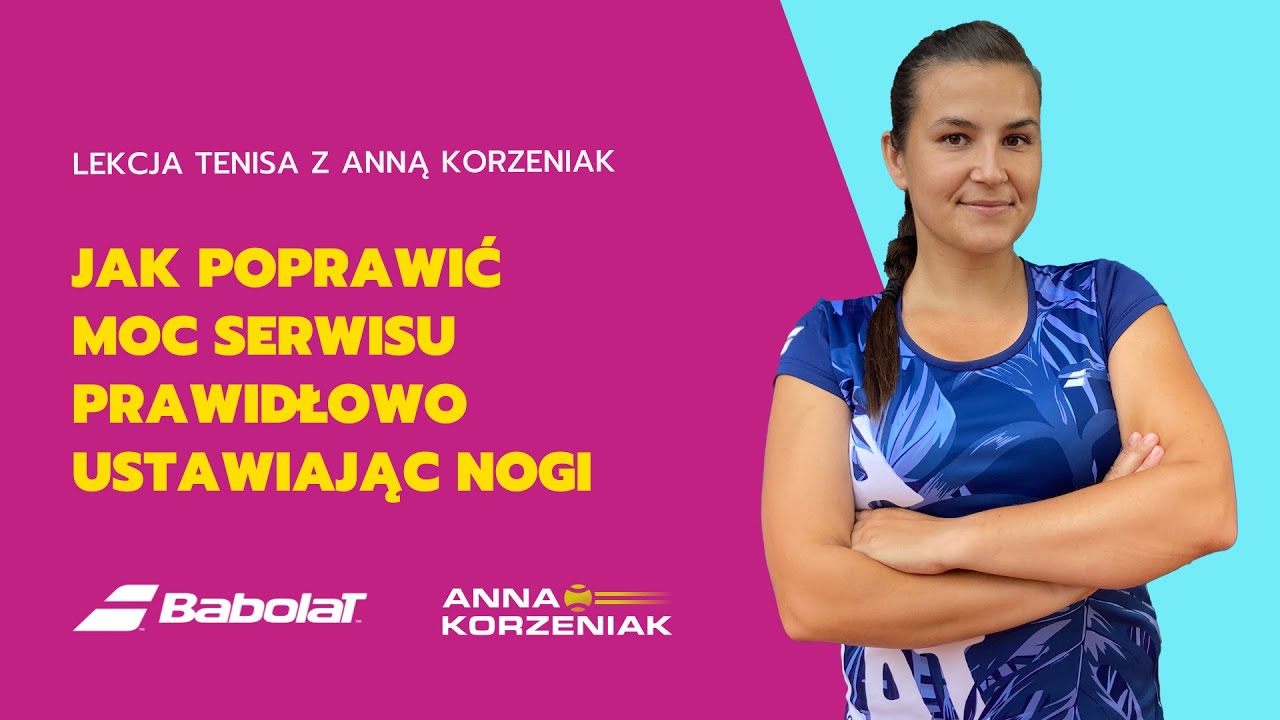 Jak poprawić moc serwisu prawidłowo ustawiając nogi - lekcja tenisa z Anna Korzeniak