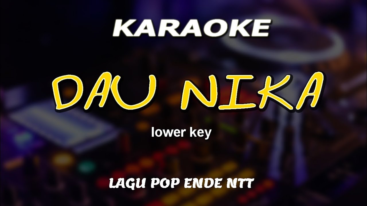DAU NIKA || KARAOKE || LOWER KEY ||