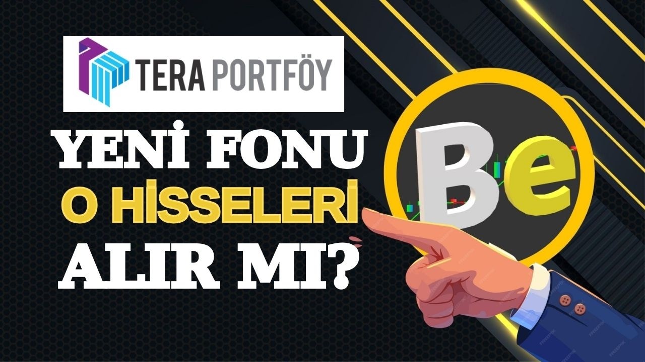 TERA'nın yeni fonu o hisseleri alır mı?