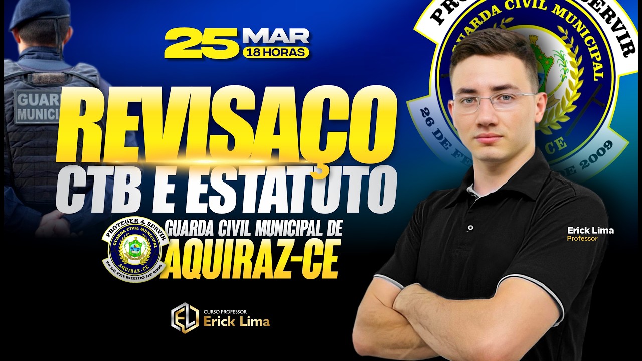 REVISA&Ccedil;O - CTB E ESTATUTO DAS GUARDAS | GUARDA CIVIL MUNICIPAL DE AQUIRAZ | PROF. ERICK LIMA