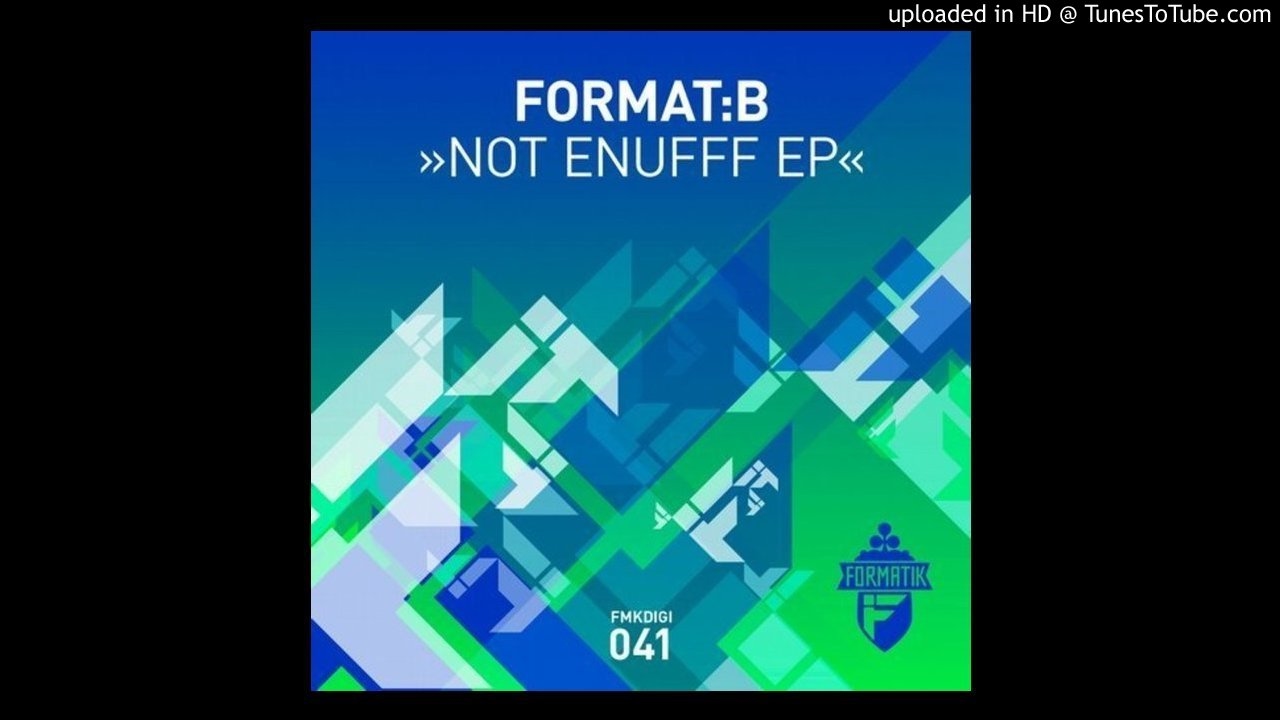 Format:B - Not Enufff (Original Mix) [Tech House]