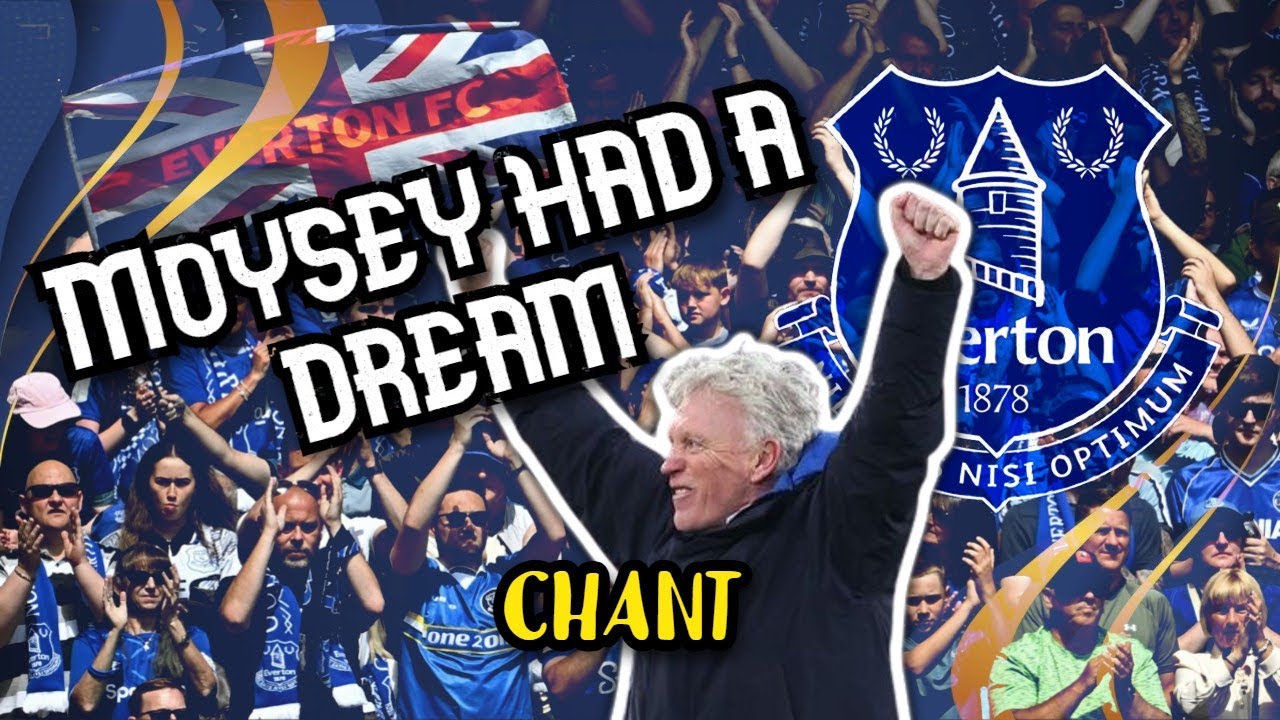 Moysey had a dream - Everton chant