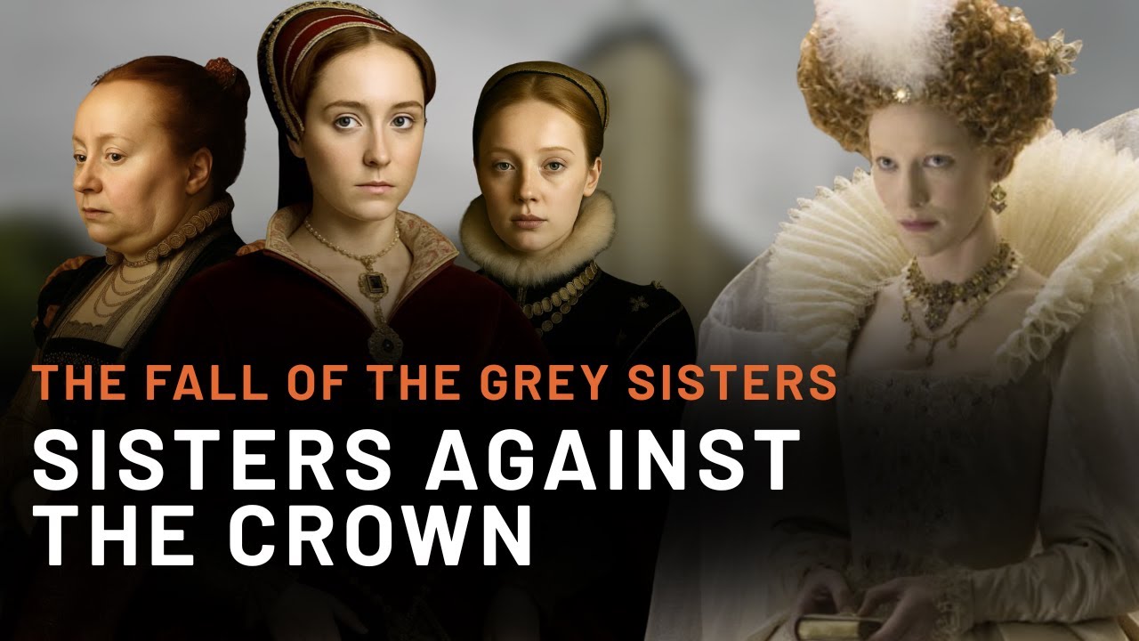 Tudor Rivalry: Why Mary and Elizabeth Feared the Grey Sisters and How Did They Destroy Them?