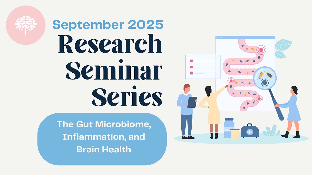Research Seminar Series - The Gut Microbiome, Inflammation and Brain Health
