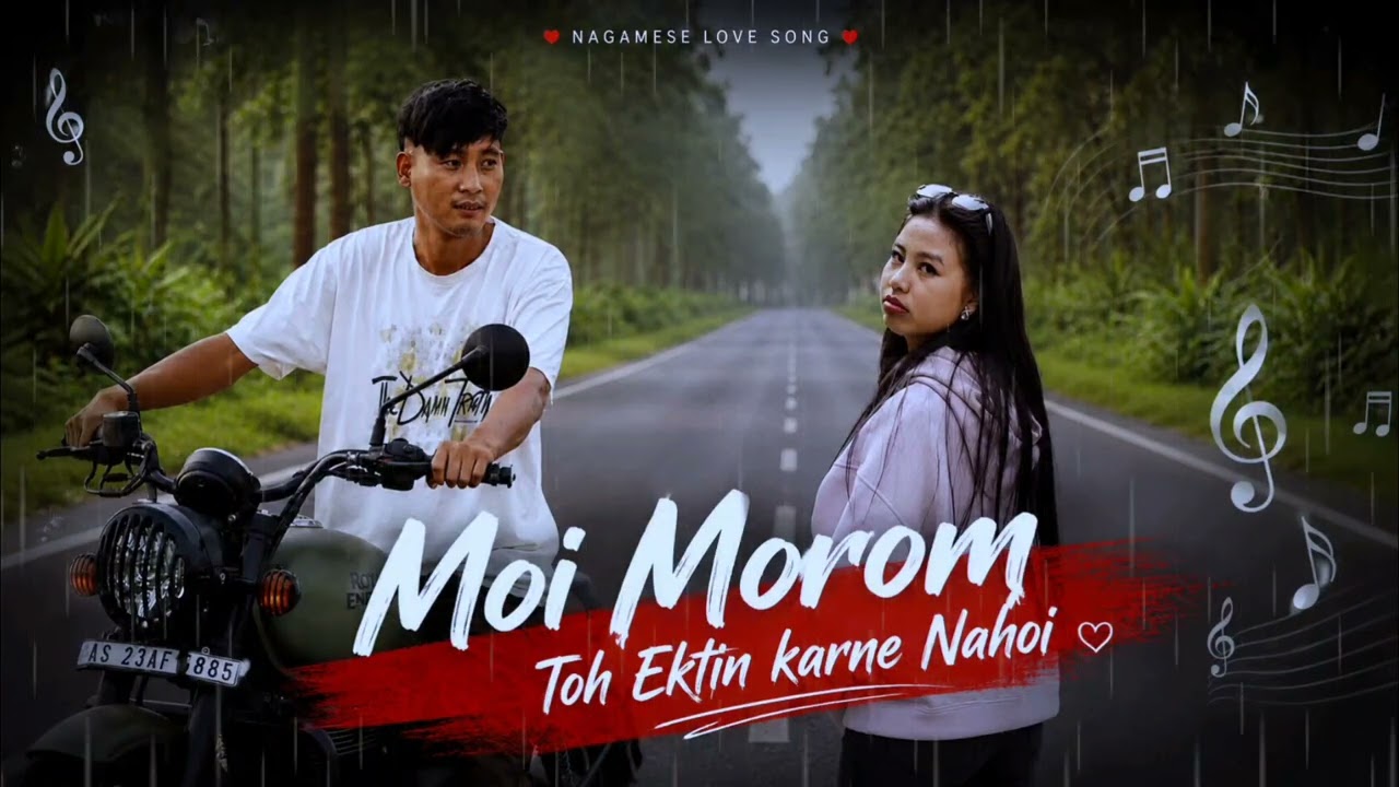 Moi Morom Toh Ektin karne Nahoi || Nagamese song ||