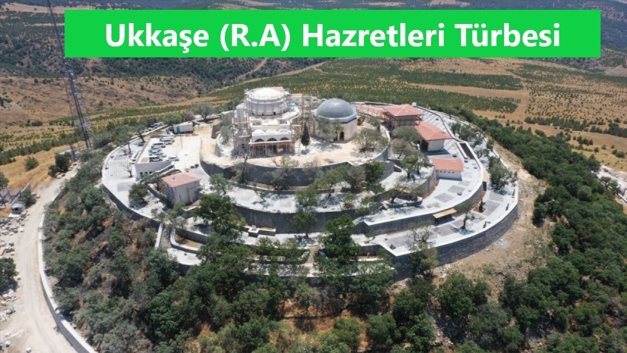 Ukkaşe Hazretleri Türbesi ve Ukkaşe Hazretleri Hikayesi (RA) Gaziantep/Nurdağı