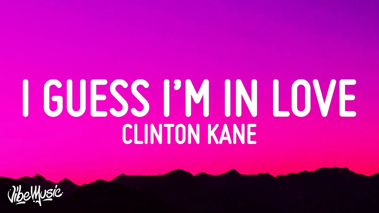 Clinton Kane - I GUESS I&rsquo;M IN LOVE (Lyrics)