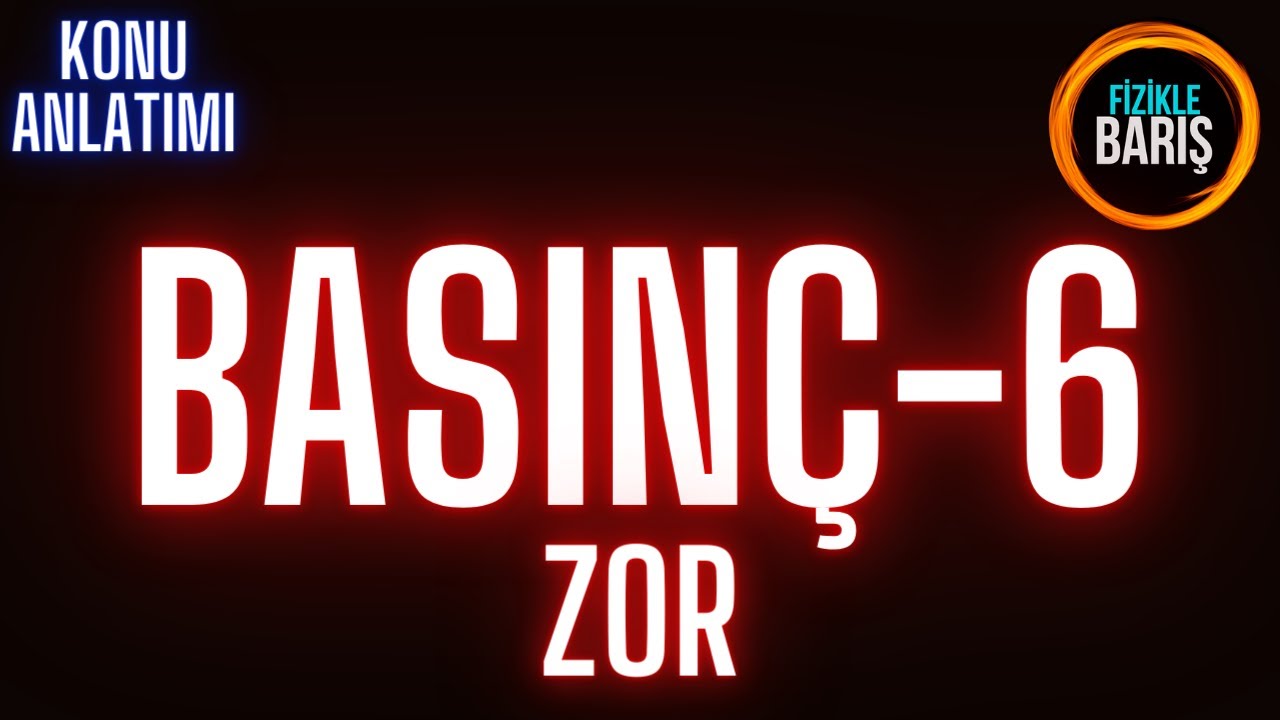 BASINÇ KONU ANLATIMI -6 (SIVI-GAZ BASINCI ZOR SORULAR-1 BASINÇ GAZ BASINCI  ZOR YORUM SORULARI)