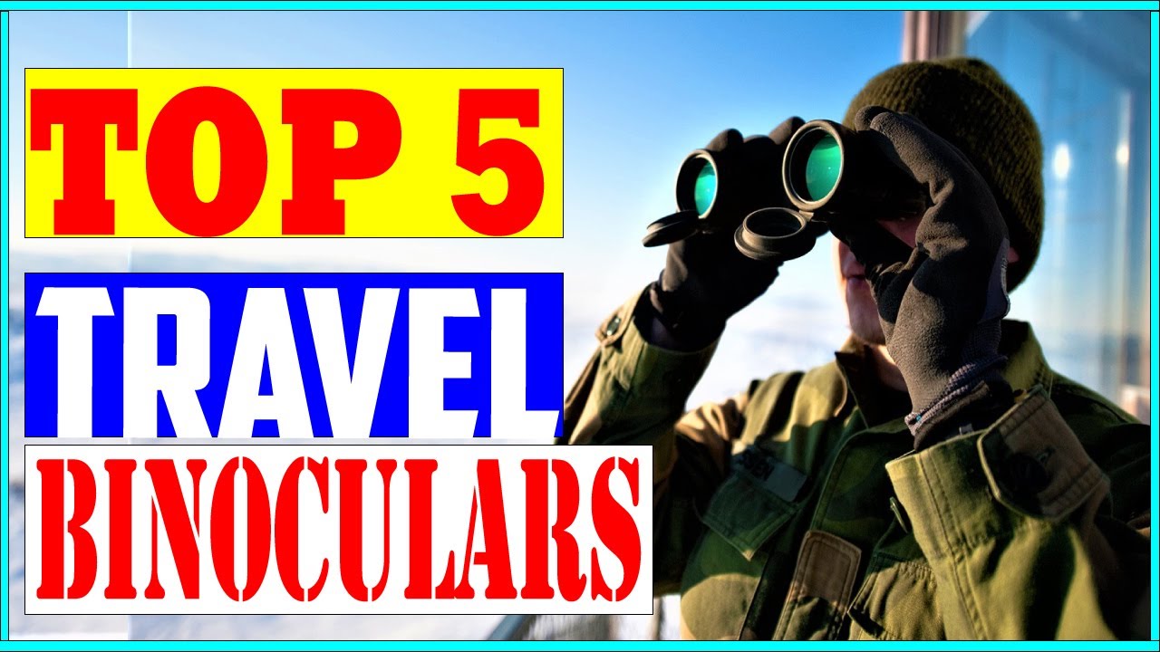Top 5 Best Travel Binoculars in 2022