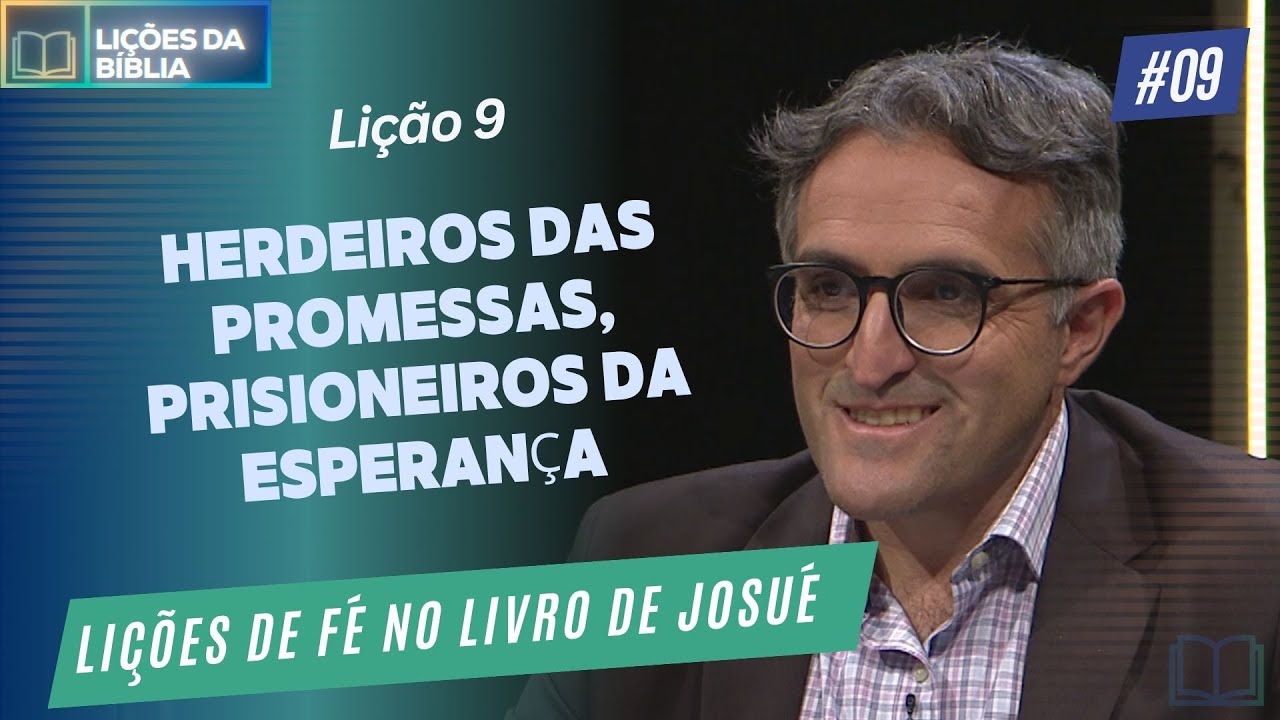 Lições de fé no livro de Josué | Lição 9 - Herdeiros das promessas, Prisioneiros da esperança