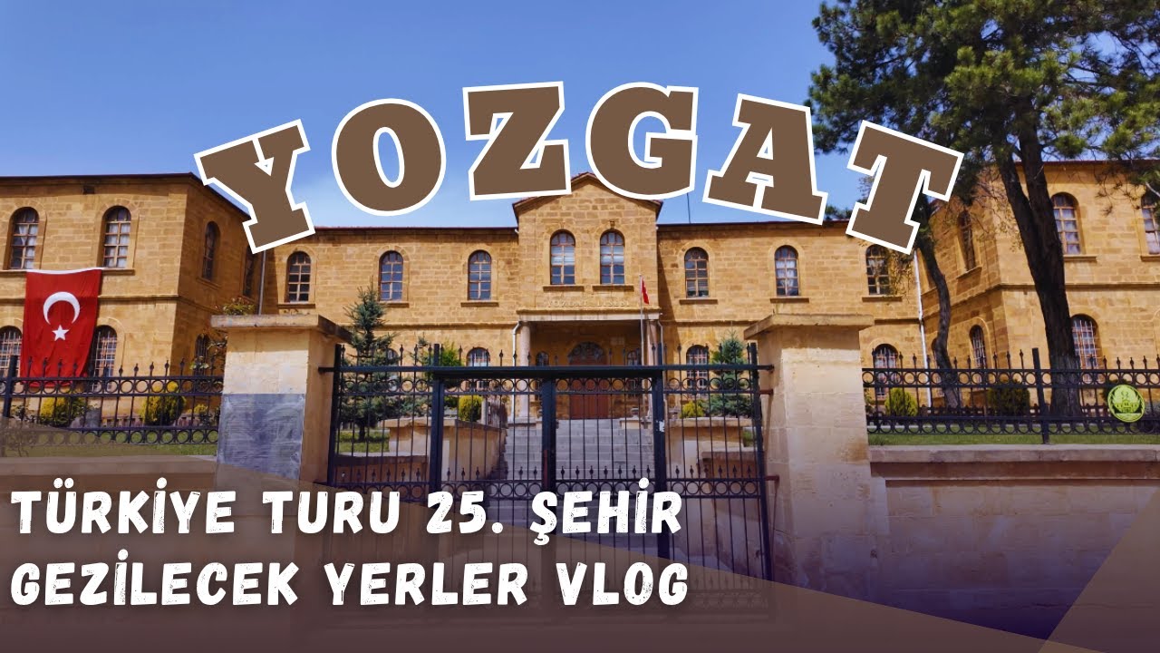 YOZGAT GEZİLECEK YERLER I YOZGAT TÜRKİYENİN EN AZ TURİST GELEN ŞEHRİ Mİ ? I YOZGAT SÜRMELİSİ I