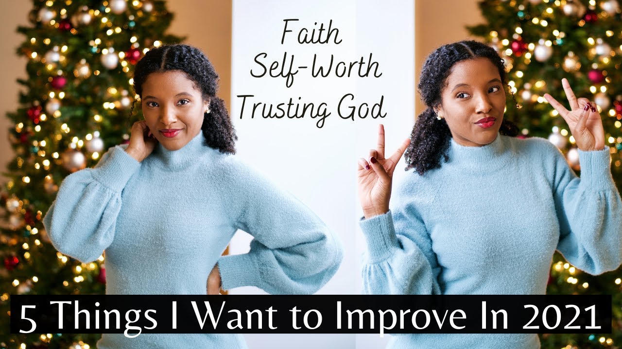 5 Things I Want to Improve in 2021 | Faith, Self-Worth & Trusting God
