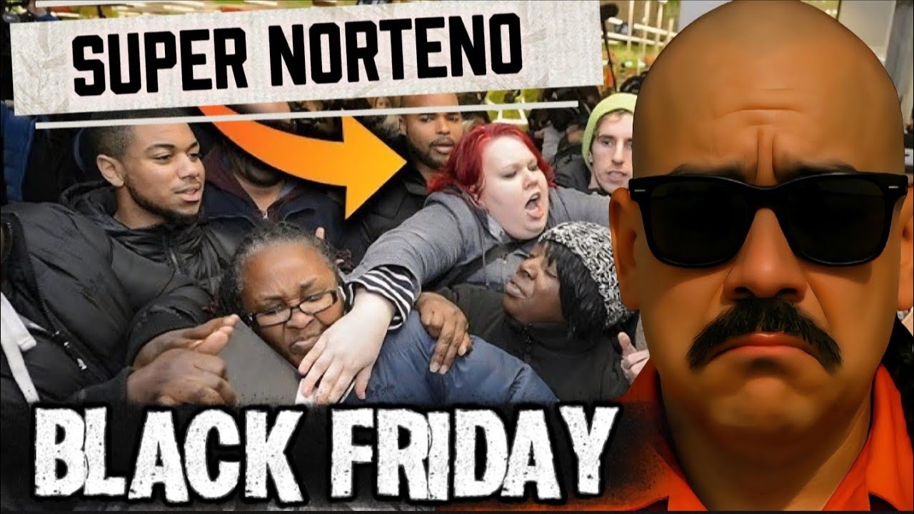 SUPER NORTENO : BLACK FRIDAY TURNED INTO BLACK EYE FRIDAY...SHIELA CAME UP