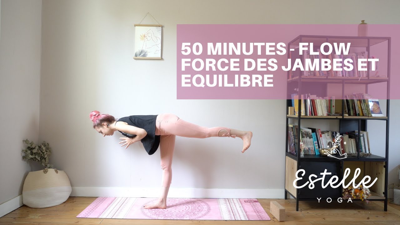 YOGA FLOW - 50 MINUTES FORCE DES JAMBES ET EQUILIBRE