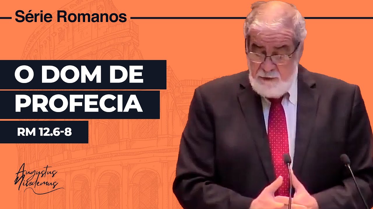 55. O Dom de Profecia (Rm 12.6-8)
