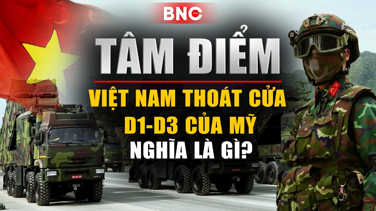 Tâm điểm: Việt Nam thoát cửa D1-D3 của Mỹ nghĩa là gì? | BNC Now