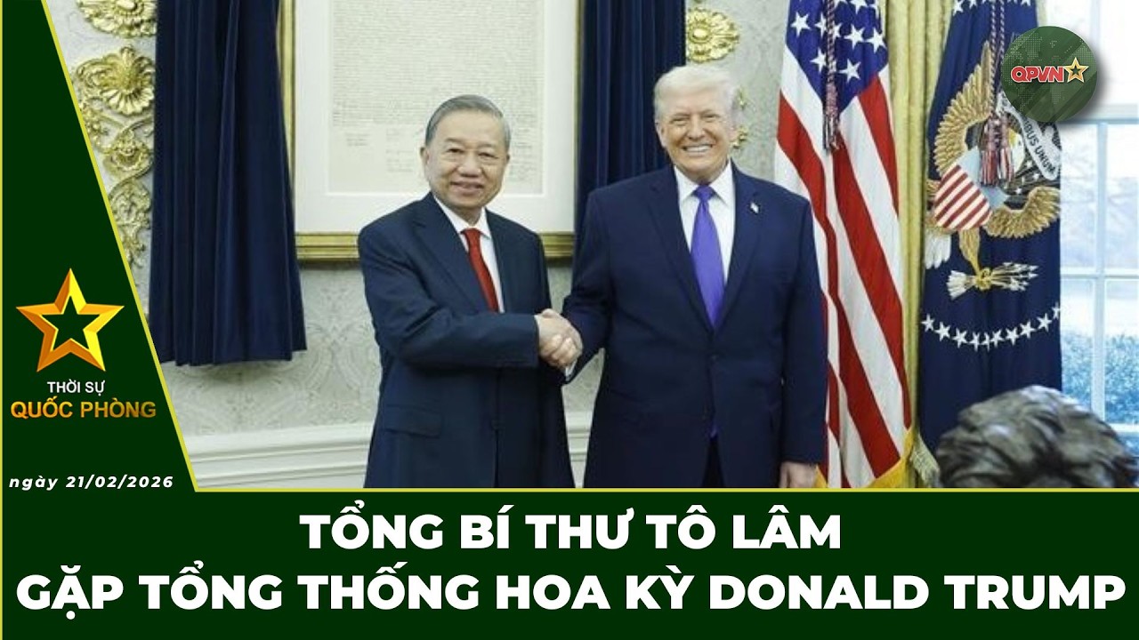 🔴 Trực Tiếp | Bản Tin Trưa 21.02: Tổng Bí Thư Tô Lâm Gặp Tổng Thống Hoa Kỳ Donald Trump