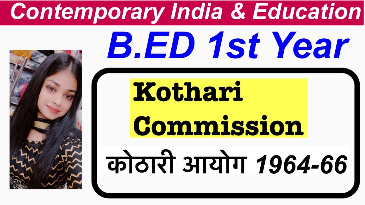 KOTHARI COMMISSION 1964-66 | कोठारी आयोग | National Education Commission | Contemporary India | B.ED