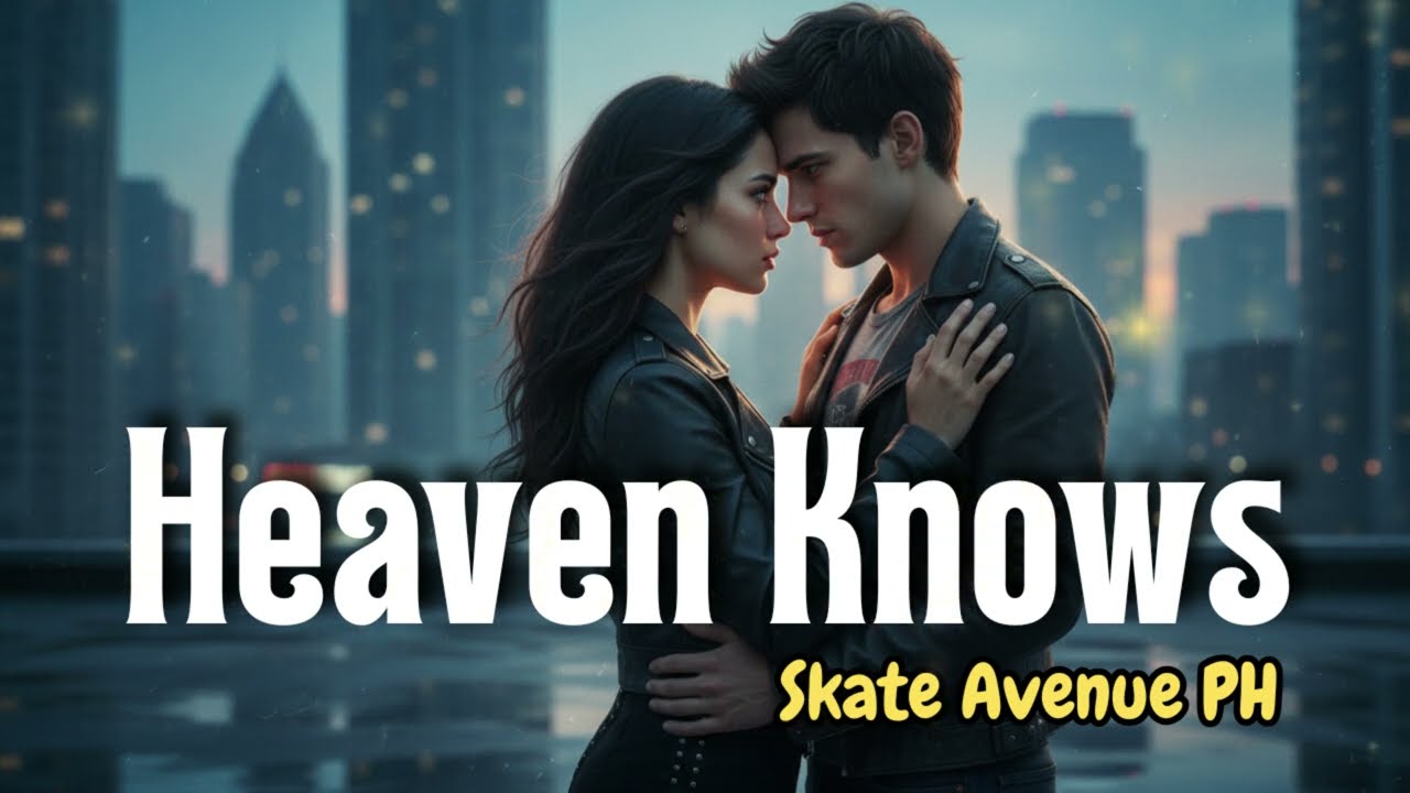 Heaven Knows – Skate Avenue PH (Lyrics) | Rock Version