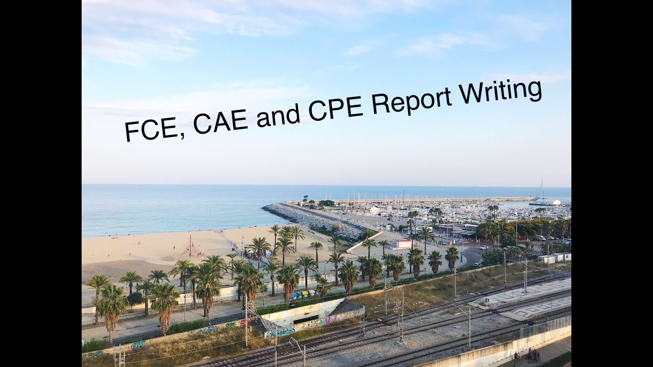 Advice for FCE, CAE and CPE Report Writing