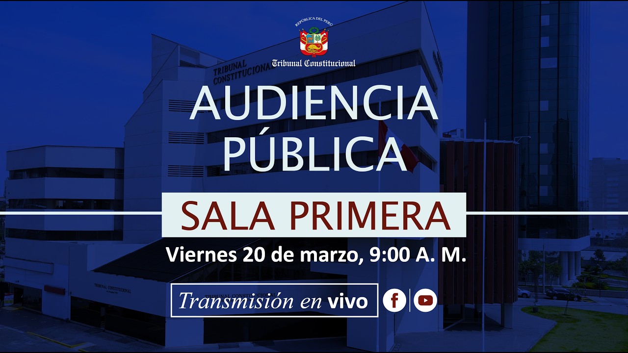 Transmisión | 🎥📡📶Audiencia Pública de Sala Primera, Lima 27 de marzo de 2026🗓️🎥📡 9:00 a. m.