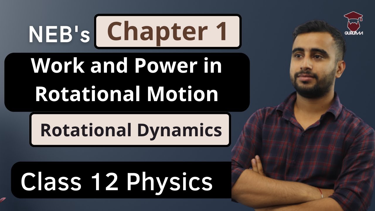 Work and Power in Rotational Motion || Rotational Dynamics || Class 12 Physics Chapter 1 || NEB