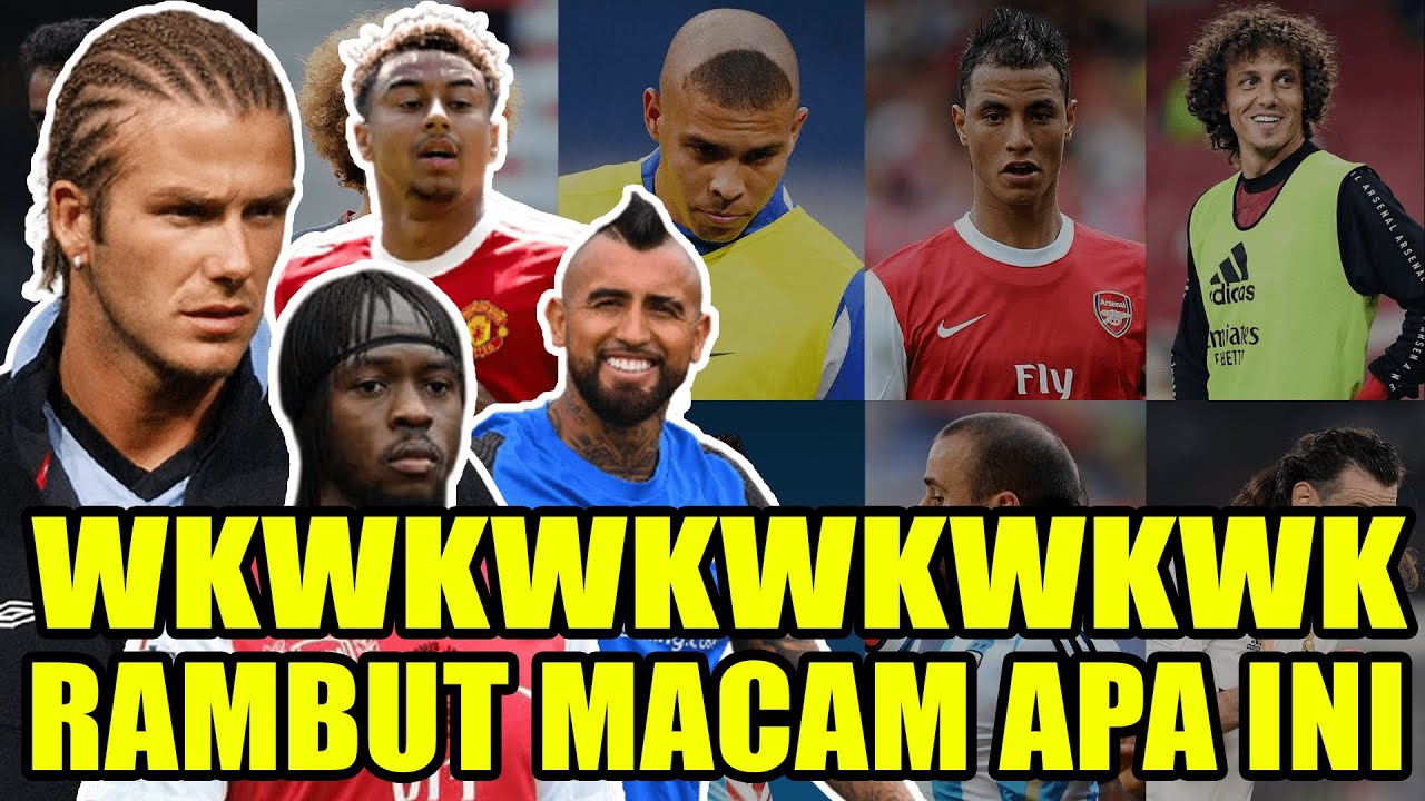 GAYA-GAYA RAMBUT PEMAIN BOLA DUNIA YANG ANEH-ANEH DAN GAJELAS, APALAGI RAMBUTNYA LORD WKWKWK