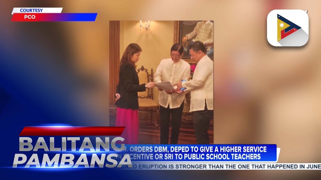 PBBM orders DBM, DepEd to give a higher service recognition incentive or SRI...