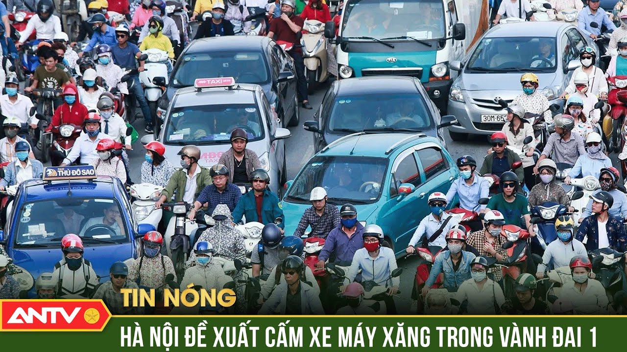 H&agrave; Nội đề xuất cấm xe m&aacute;y xăng trong V&agrave;nh đai 1 theo khung giờ | ANTV