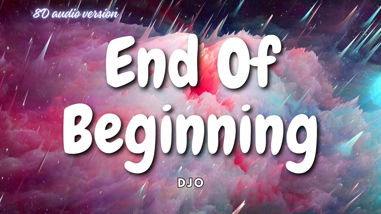 End Of Beginning - Djo (8D Audio Version) | Song Lyrics