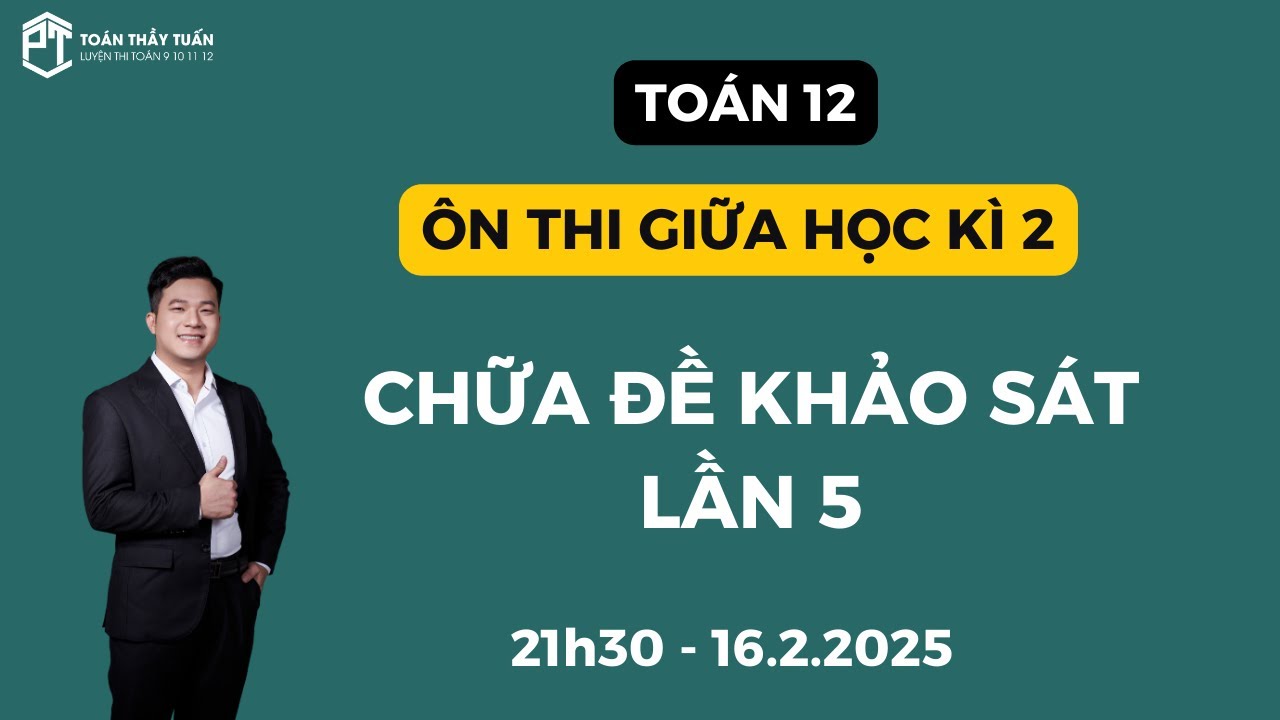 TOÁN 12 - ÔN THI GIỮA KÌ 2 - ĐỀ KHẢO SÁT LẦN 5 | Thầy Phạm Tuấn