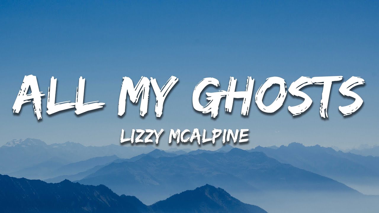 Lizzy McAlpine - all my ghosts (Lyrics)