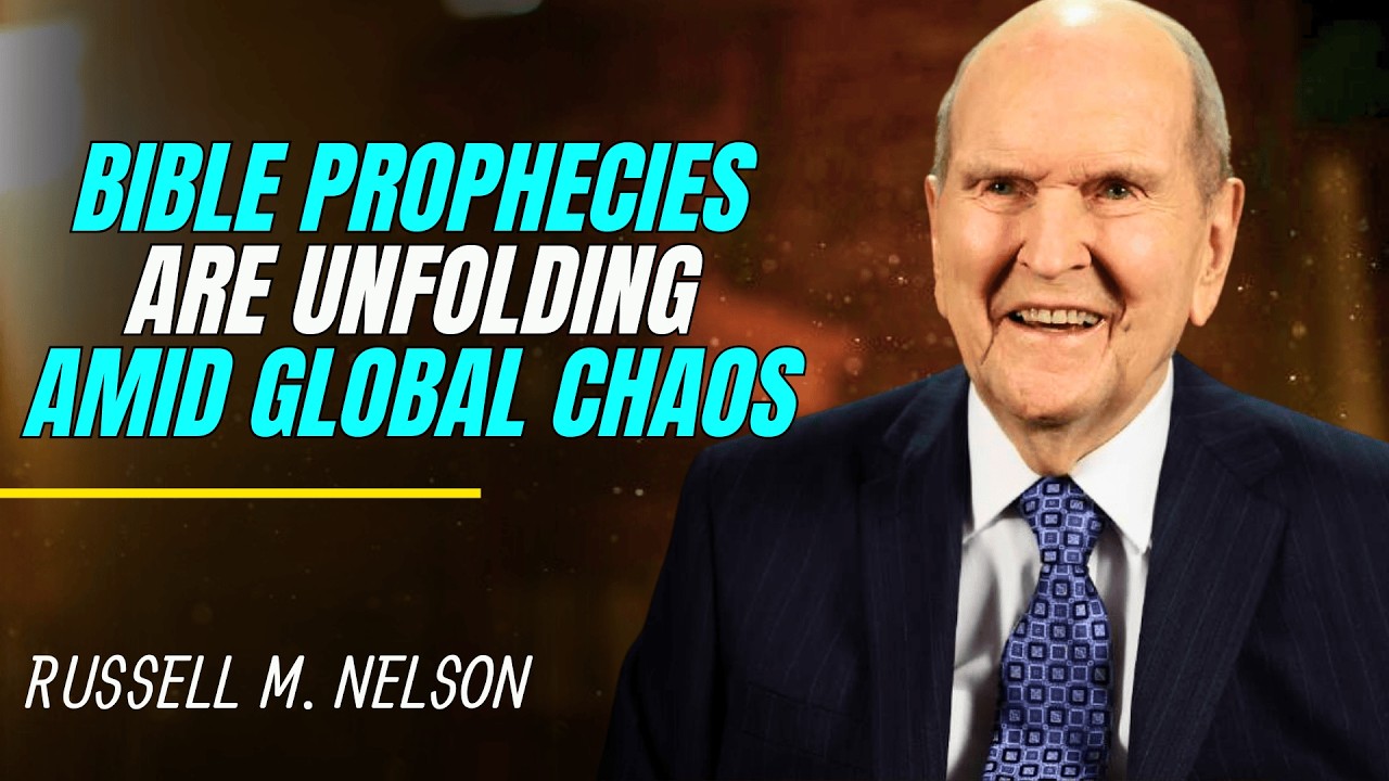 Russell M  Nelson - Bible prophecies are gradually being fulfilled amid global chaos