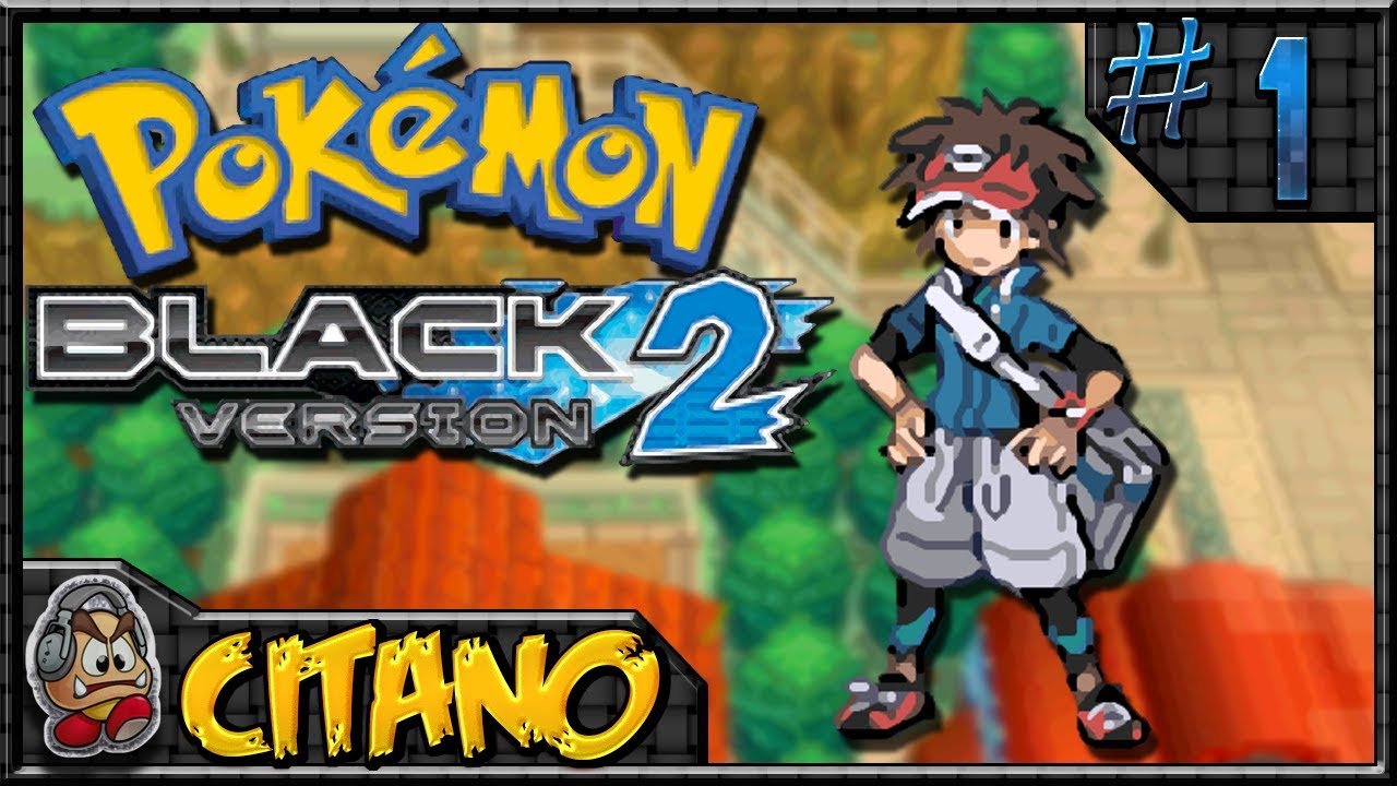 Let's Play Pokemon Black 2 - #1: A New Unova Adventure