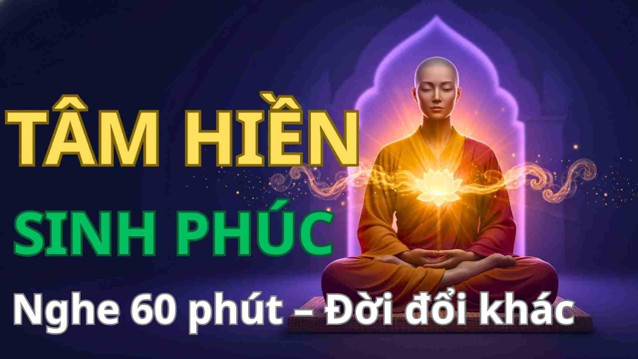 Hành Trình Tâm Linh 60 Phút | Tâm Hiền – Nhân Quả – Vô Thường