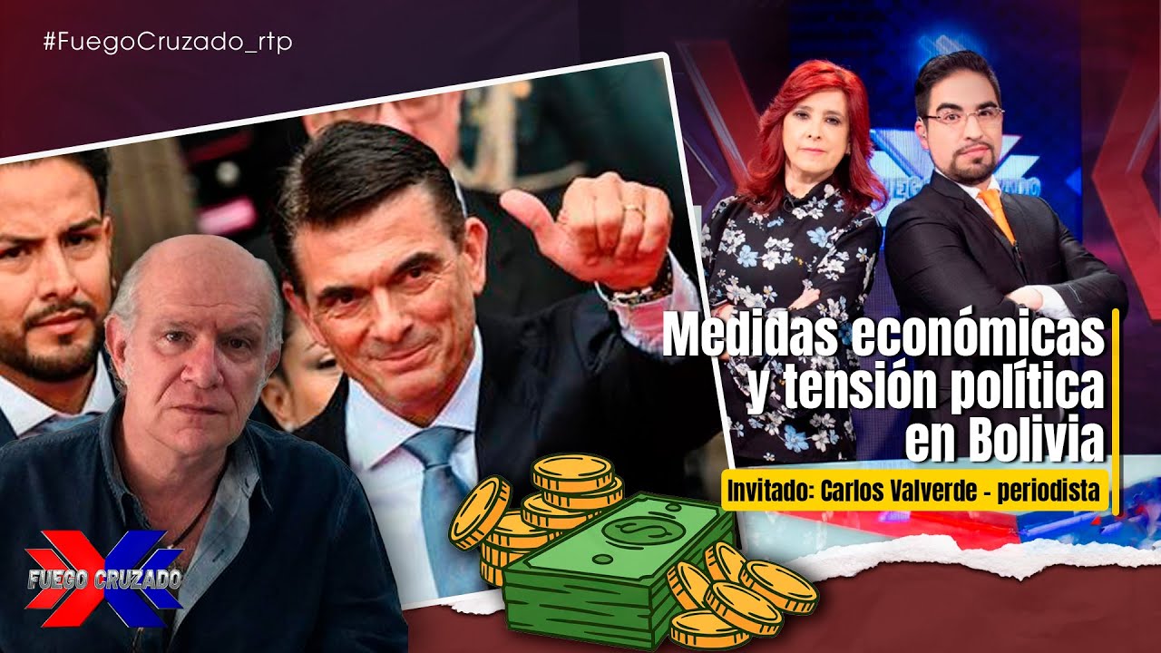 Medidas económicas y tensión política en Bolivia - Fuego Cruzado