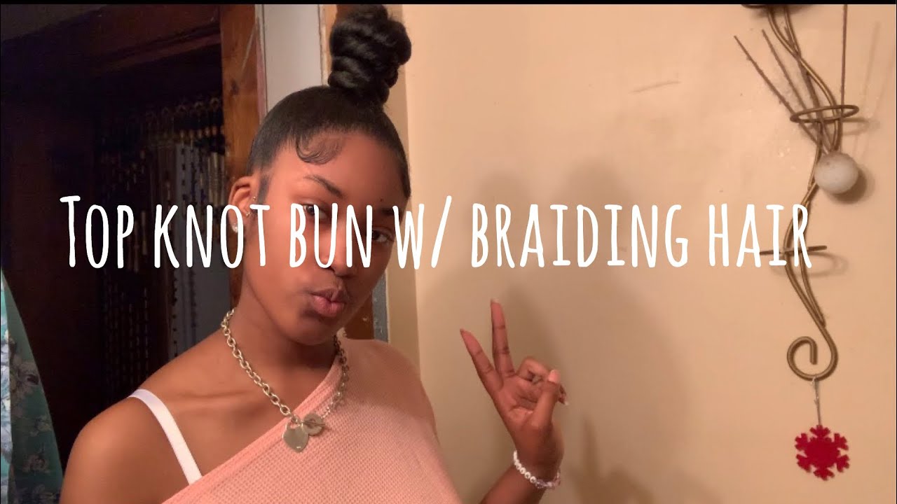 TOP KNOT WITH BRAIDING HAIR