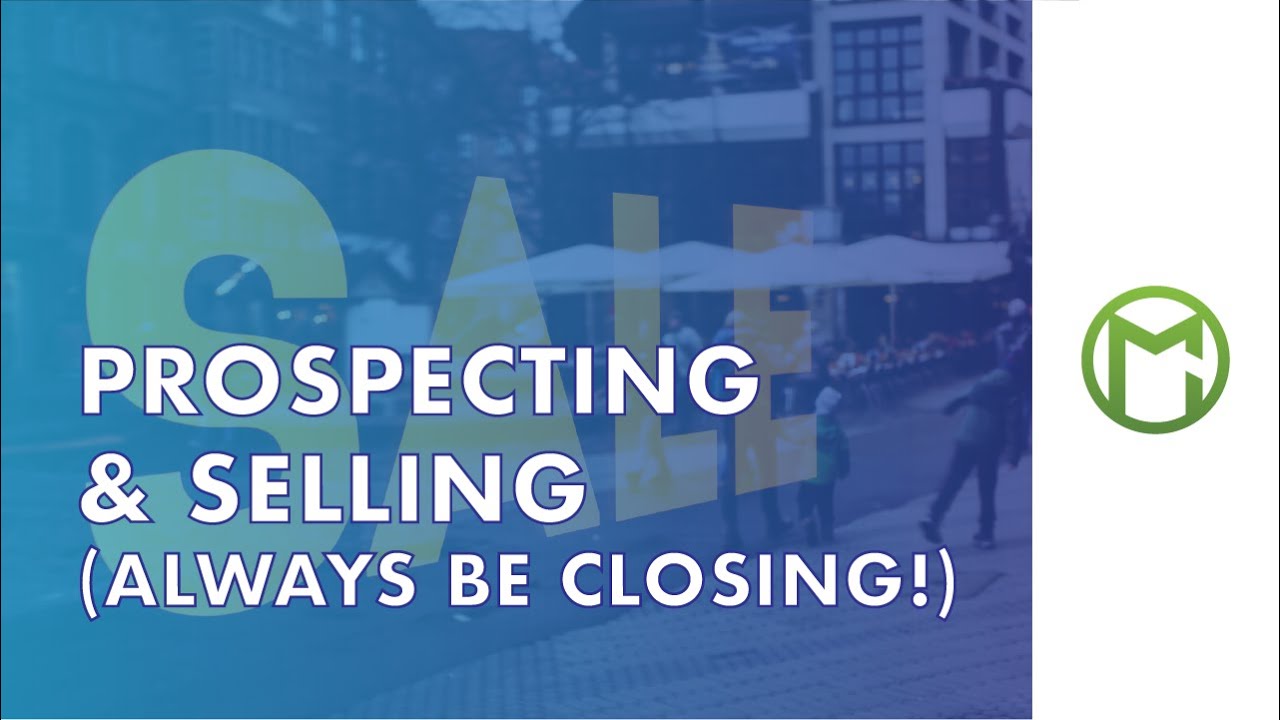 Prospecting and Closing the Deal – Ep. 05 / Personal Selling