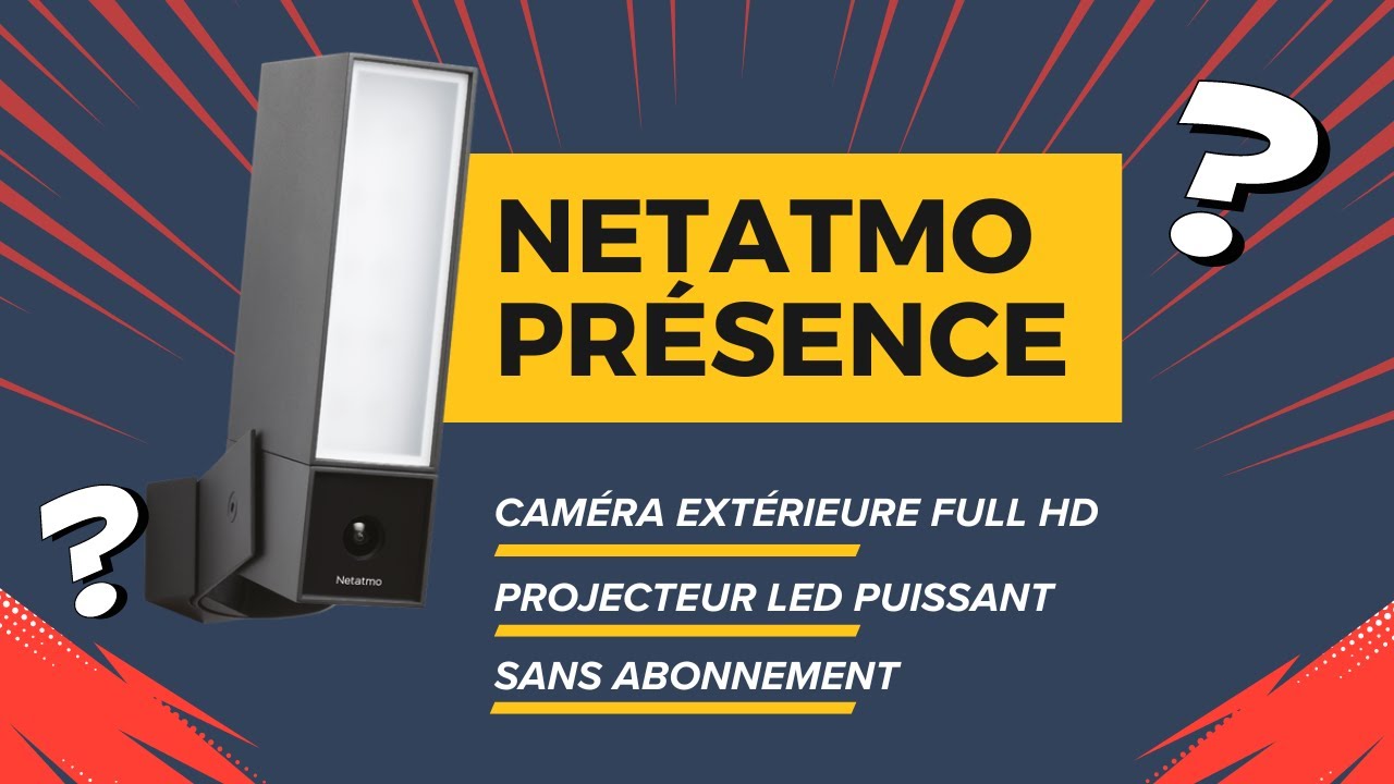 🎥 Caméra extérieure Netatmo Présence : présentation et avis