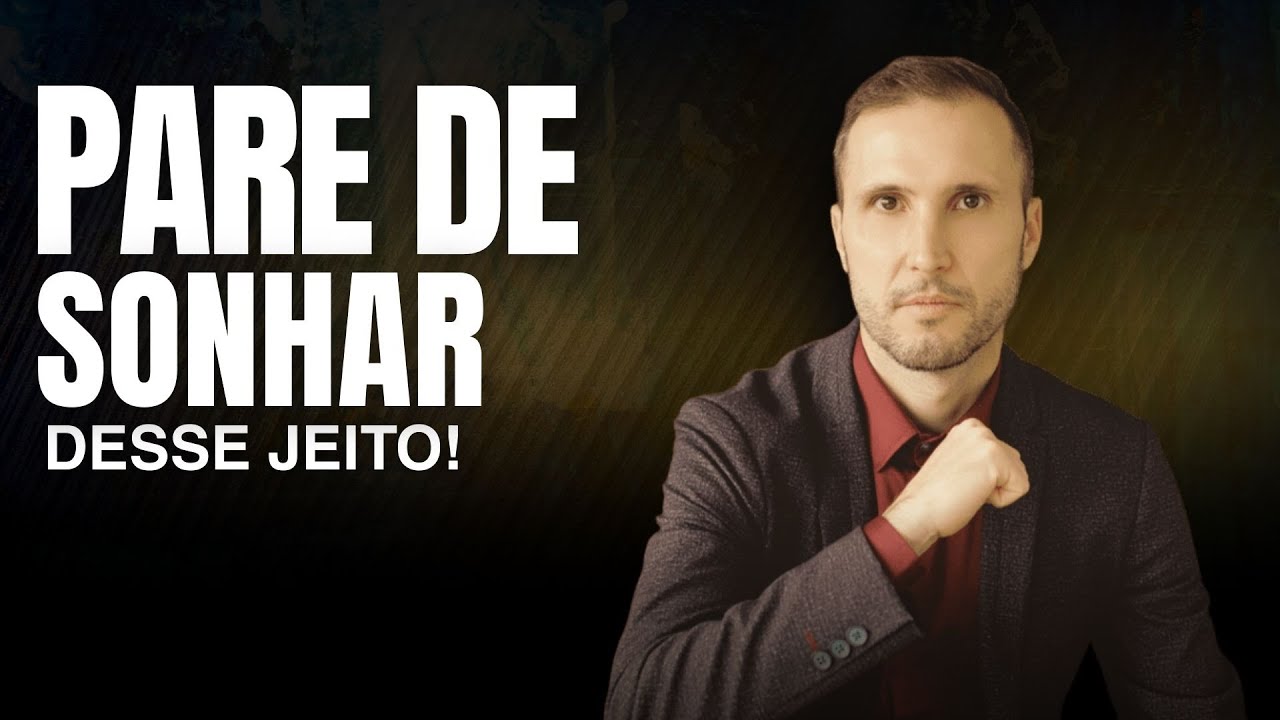 PARE DE SONHAR DESSA FORMA!